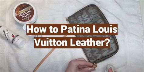 how to patina Louis Vuitton